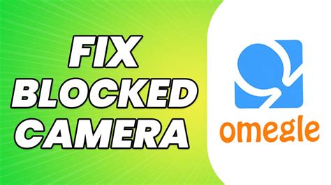 how to fix camera on omegle|How To Fix Blocked Camera On Omegle (Best Methods)